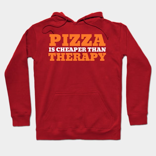 Pizza is Cheaper Than Therapy Hoodie by Unique Treats Designs